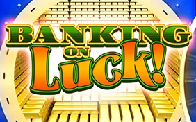 BANKING ON LUCK