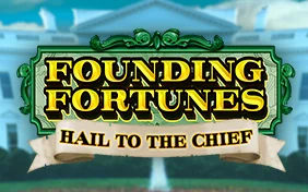 FOUNDING FORTUNES:HAIL TO THE CHIEF