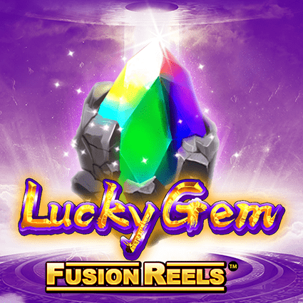 LUCKY GEM FUSION REELS