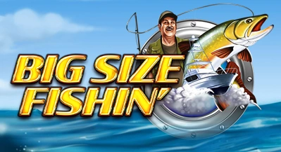 BIG SIZE FISHIN'