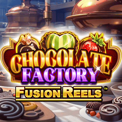 CHOCOLATE FACTORY FUSION REELS