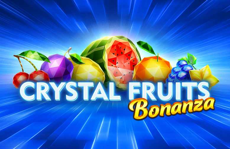 CRYSTAL FRUITS BONANZA