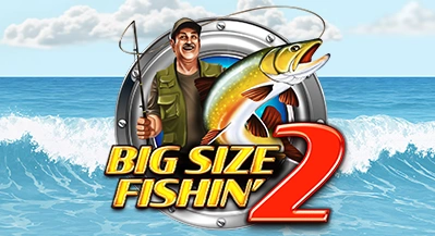 BIG SIZE FISHIN' 2