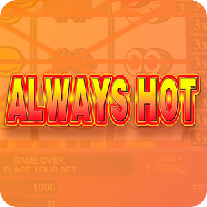 ALWAYS HOT